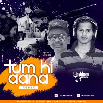 Tum Hi Aana Shubham ReMix DJ Suraj Mumbai